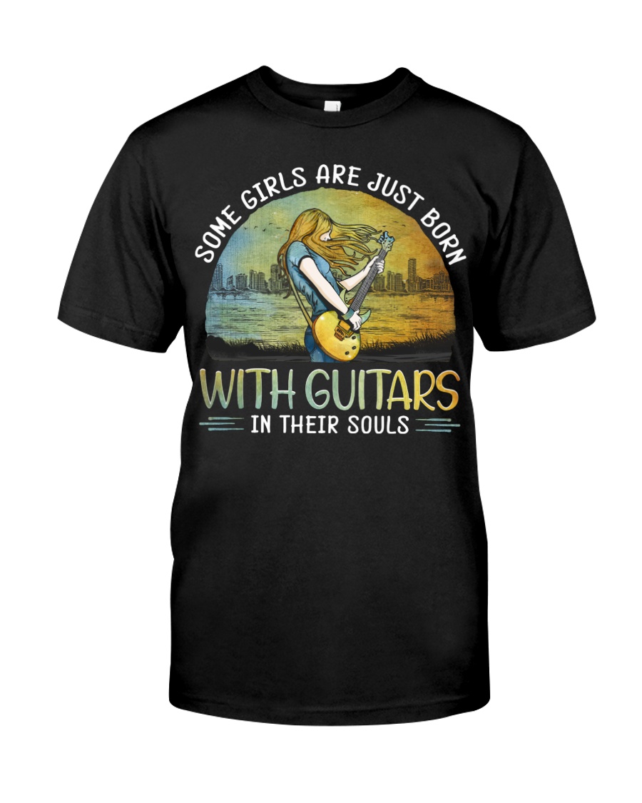Electric Guitar Some Girls Are Just Born Unisex T-shirt Electric Guitar Some Girls Are Just Born Unisex T-shirt