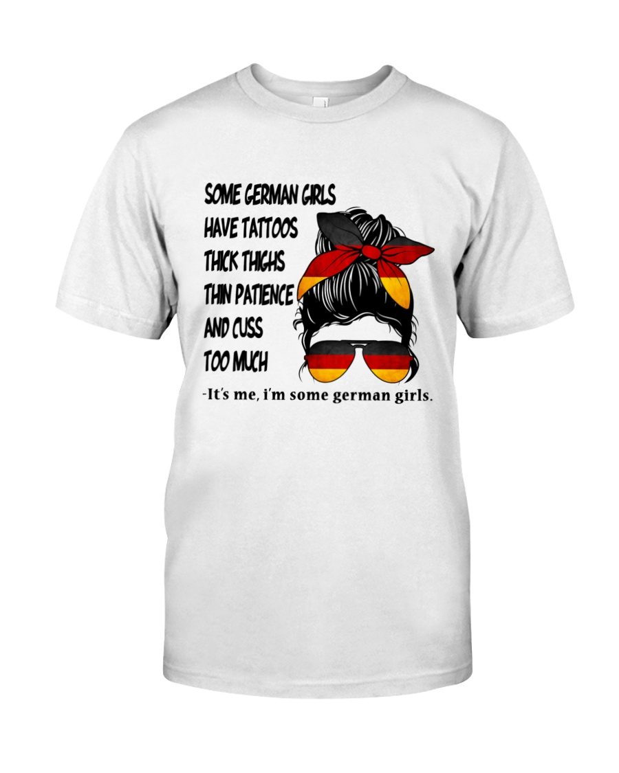 Some German Girls Have Tattoos Thick Thighs Thin Patience And Cuss Too Much Unisex T-shirt Some German Girls Have Tattoos Thick Thighs Thin Patience And Cuss Too Much Unisex T-shirt