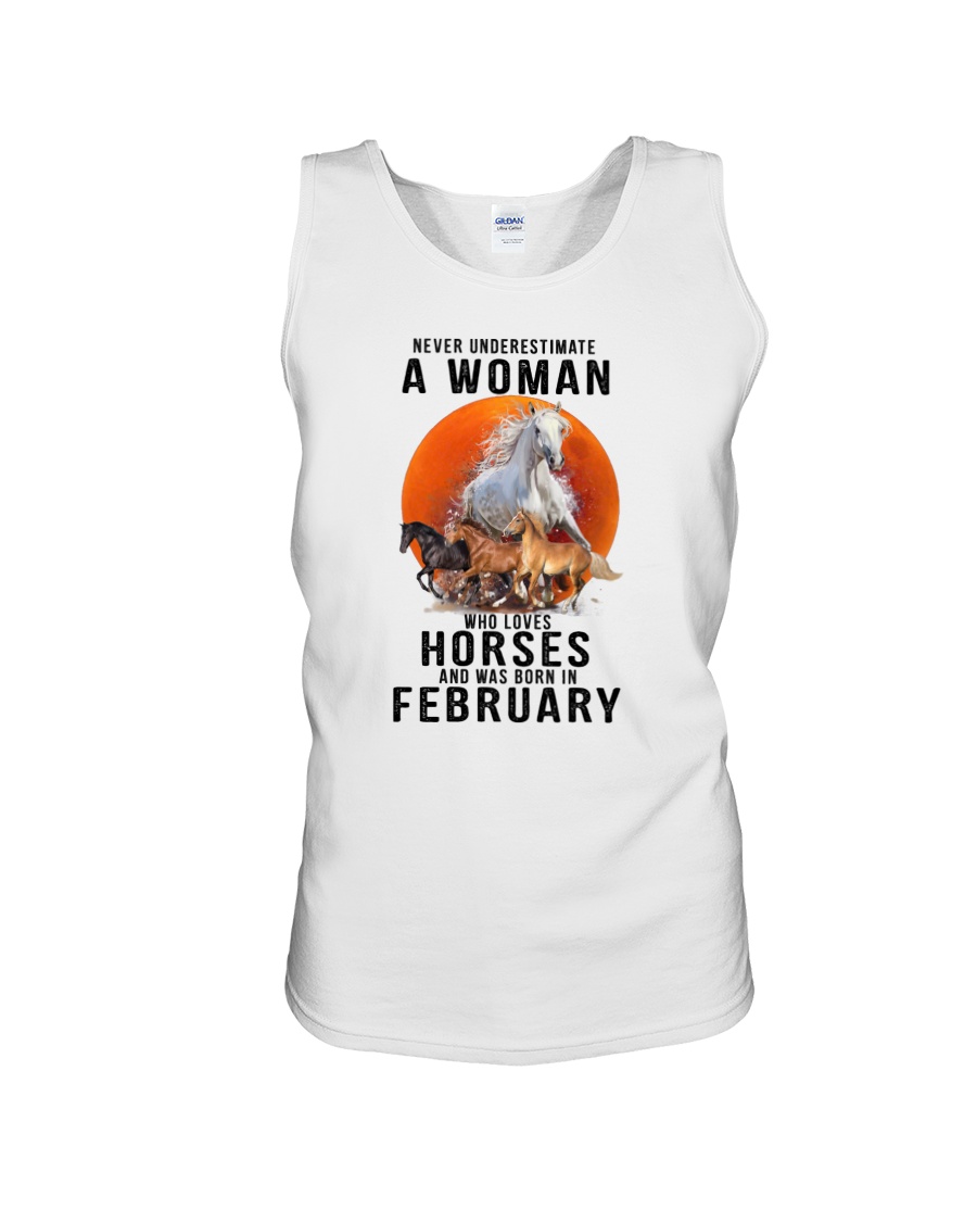 Never Underestimate A Woman Who Loves Horses And Was Born In February Unisex Tank Never Underestimate A Woman Who Loves Horses And Was Born In February Unisex Tank