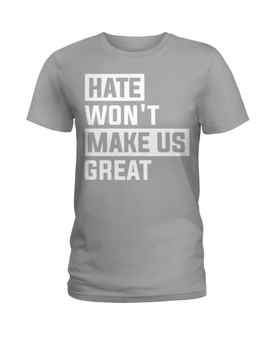 Hate Won't Make Us Great Feminism Ladies Tee Hate Won't Make Us Great Feminism Ladies Tee