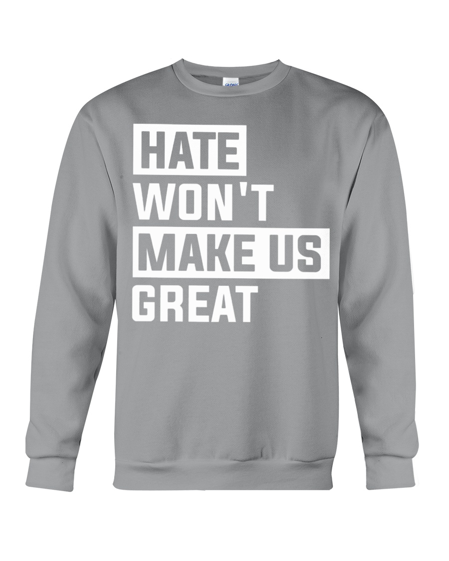 Hate Won't Make Us Great Feminism Crewneck Sweatshirt Hate Won't Make Us Great Feminism Crewneck Sweatshirt