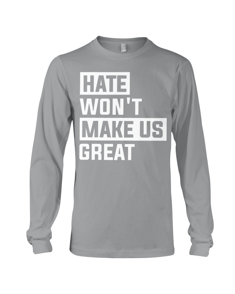 Hate Won't Make Us Great Feminism Long Sleeve Hate Won't Make Us Great Feminism Long Sleeve