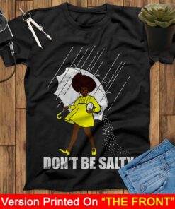 Funny Black Mom T Shirt Don't Be Salty Black Girl Unisex T-shirt