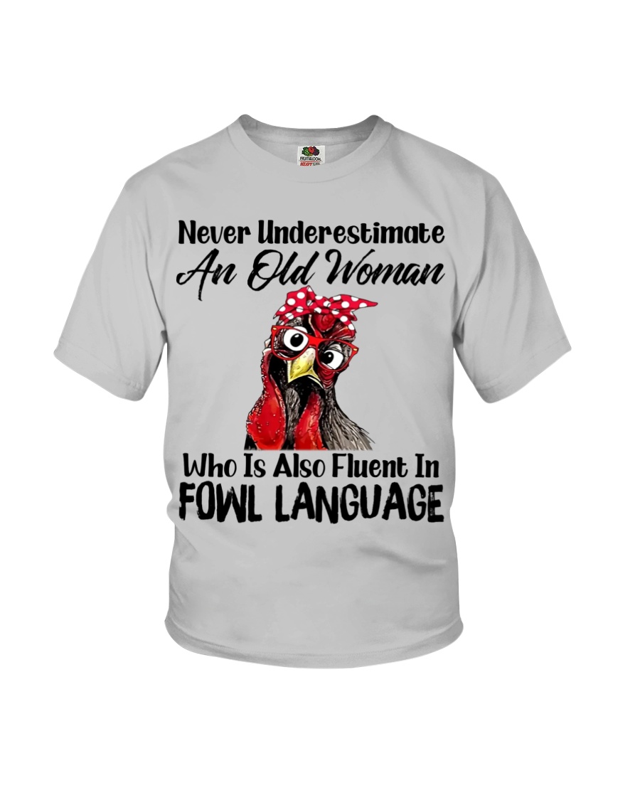 Never Underestimate An Old Woman Who Is Also Fluent In Fowl Language Youth T-Shirt Never Underestimate An Old Woman Who Is Also Fluent In Fowl Language Youth T-Shirt