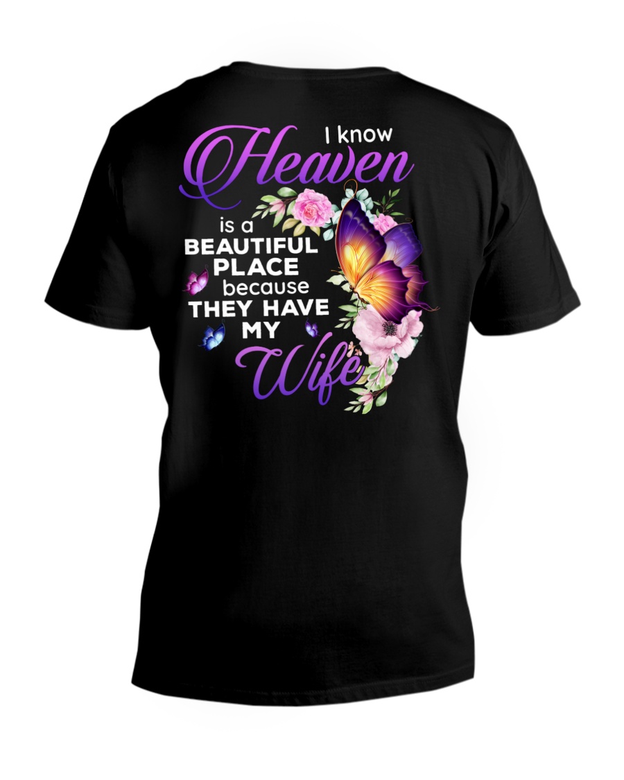 I Know Heaven is A Beautiful Place Because They Have My Wife V-Neck T-Shirt I Know Heaven is A Beautiful Place Because They Have My Wife V-Neck T-Shirt