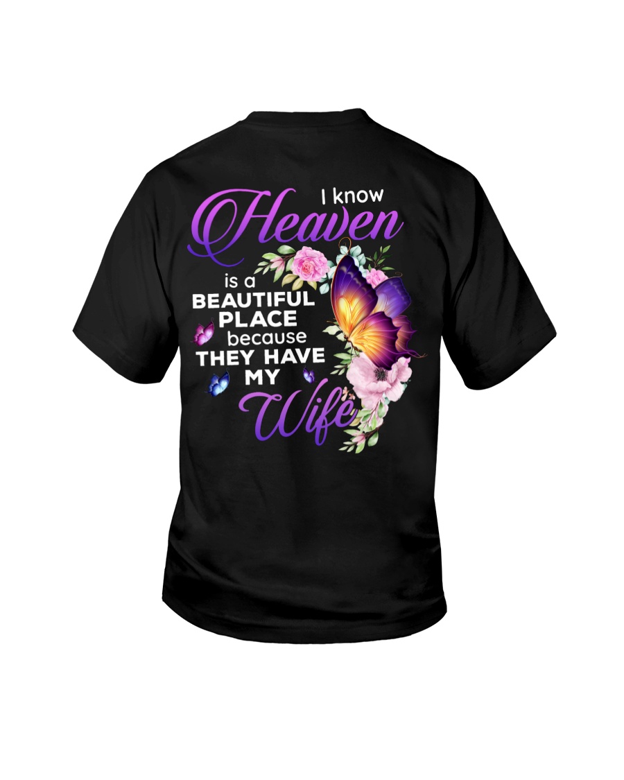 I Know Heaven is A Beautiful Place Because They Have My Wife Youth T-Shirt I Know Heaven is A Beautiful Place Because They Have My Wife Youth T-Shirt