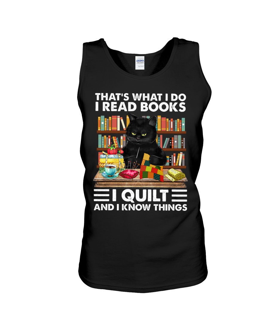 That's What I Do I Read Books I Quilte And I Know Things Cat Unisex Tank That's What I Do I Read Books I Quilte And I Know Things Cat Unisex Tank