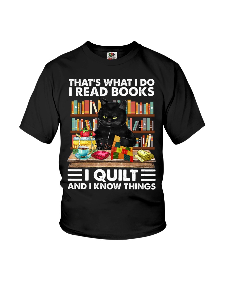 That's What I Do I Read Books I Quilte And I Know Things Cat Youth T-Shirt That's What I Do I Read Books I Quilte And I Know Things Cat Youth T-Shirt
