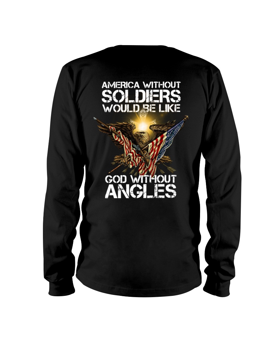 America Without Soldiers Would Be Like God Without Angles Long Sleeve America Without Soldiers Would Be Like God Without Angles Long Sleeve