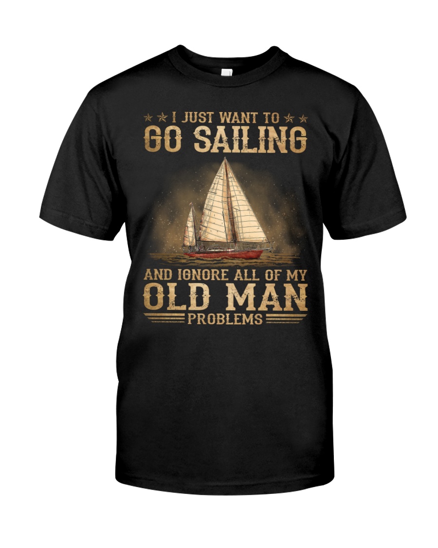 I Just Want To Go Sailing And Ignore All Of My Old Man Problems Unisex T-shirt