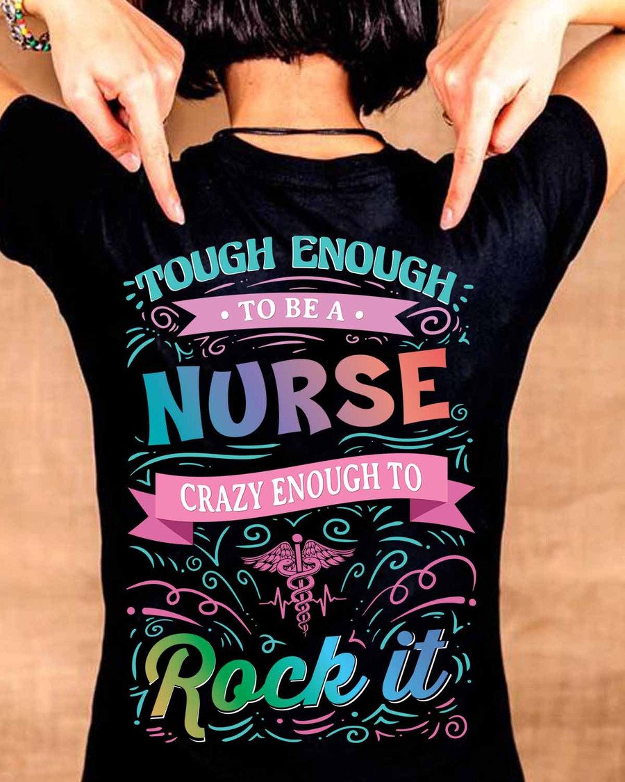 Tough Enough To Be A Nurse Crazy Enough To Rock It Unisex T-shirt