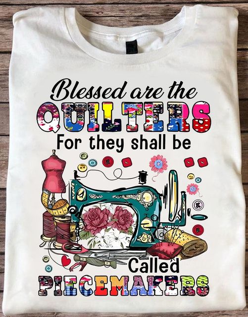 Blessed Are The Quilters For They Shall Be Called Piecemakers Quilting Unisex T-shirt