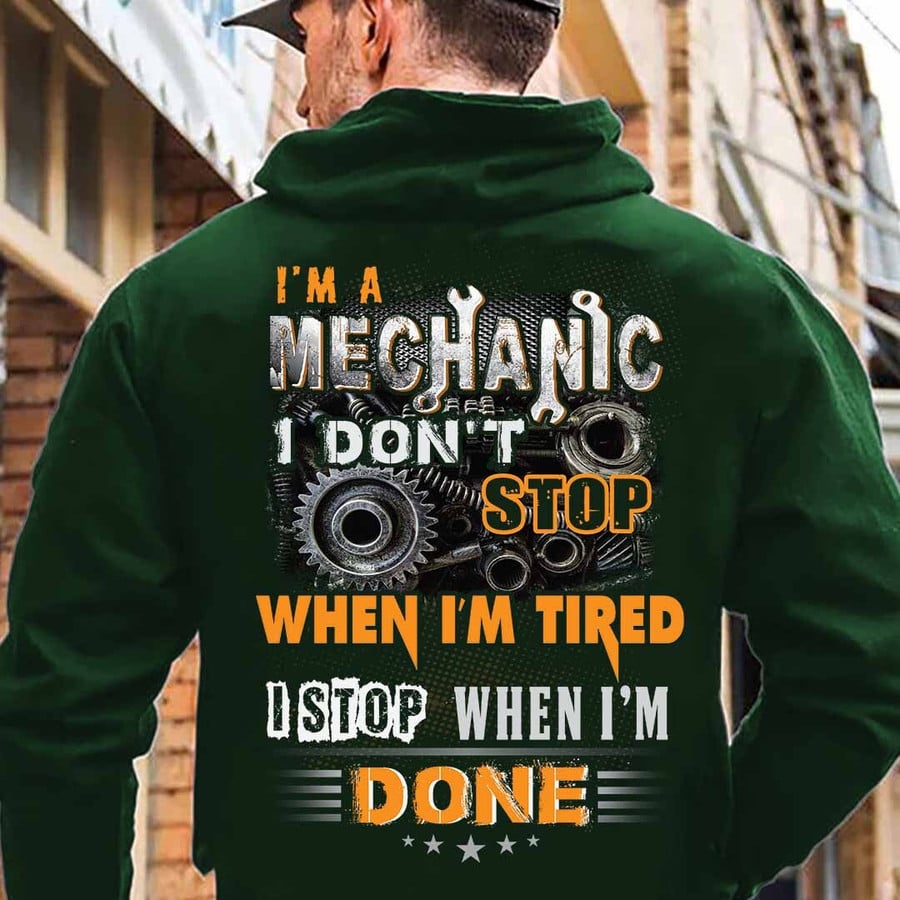 I'm A Mechanic I Don't Stop When I'm Tired I Stop When I'm Done Unisex T-shirt
