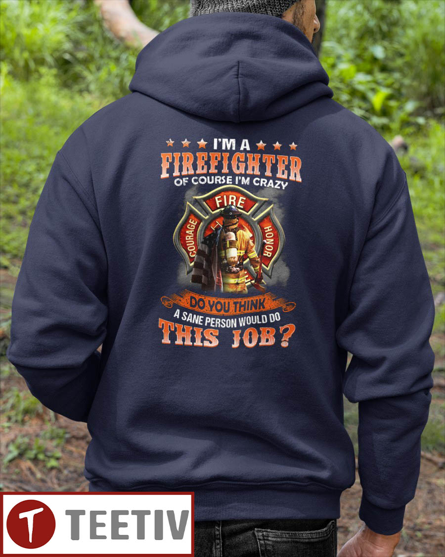 I'm A Firefighter Of Course I'm Crazy T-Shirt