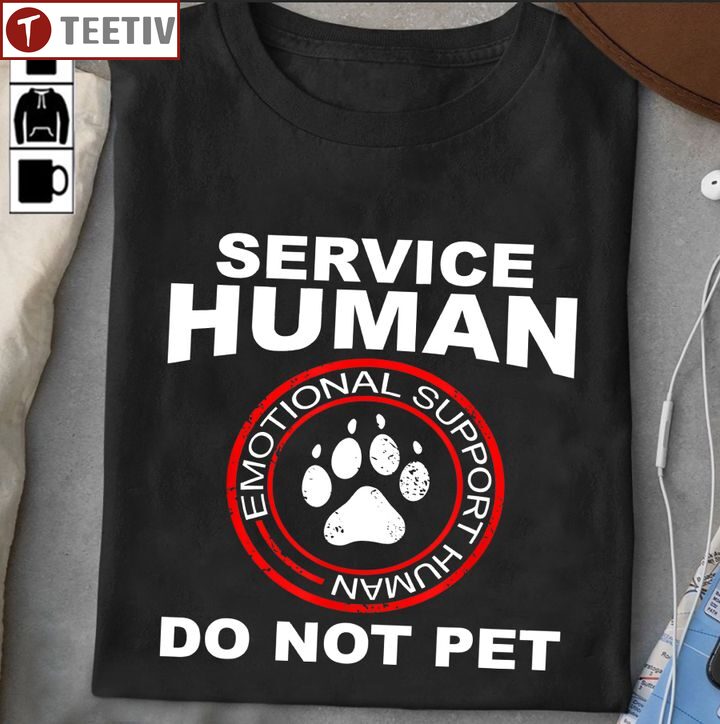 Service Human Emotional Support Human Do Not Pet Dog Unisex T-shirt