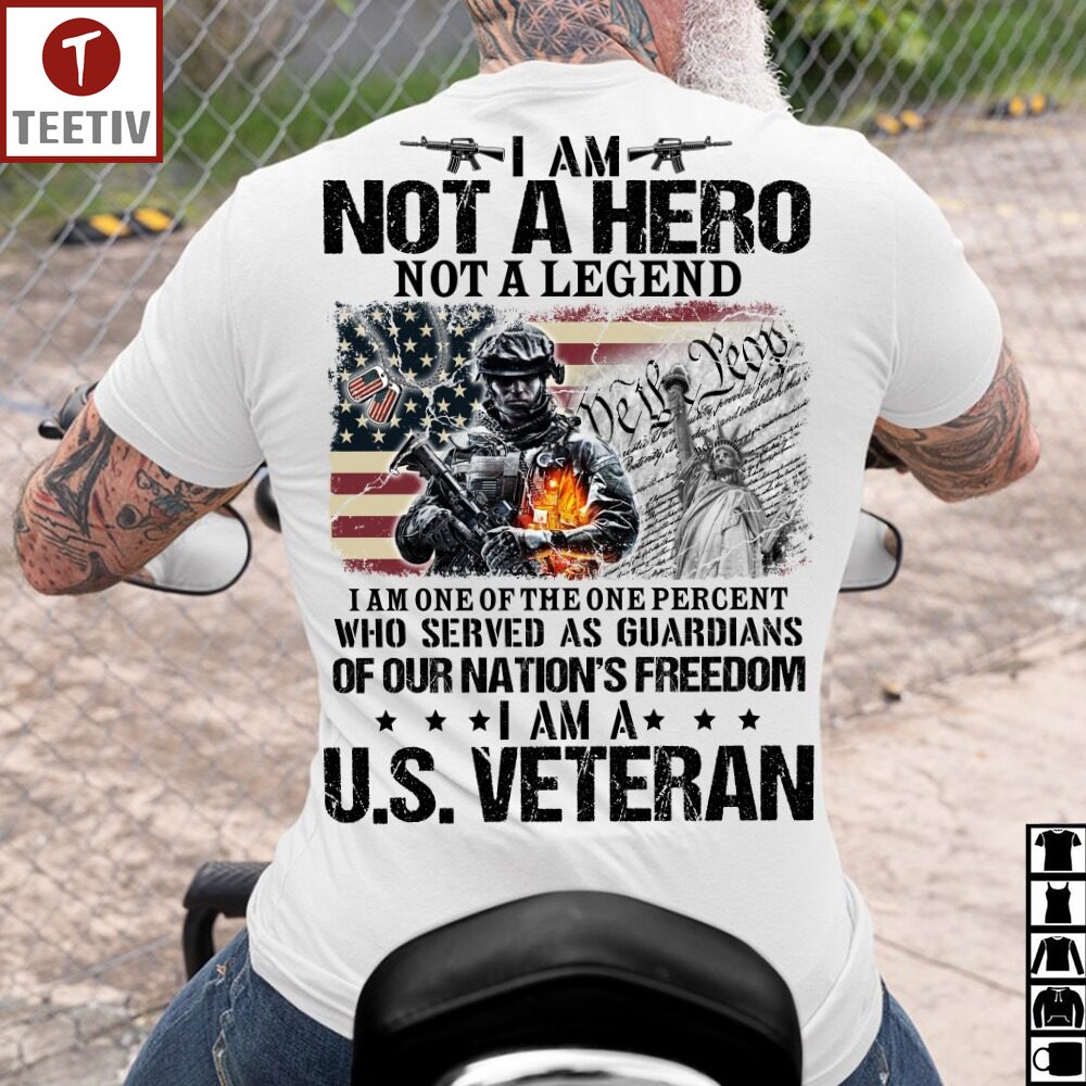 I Am Not A Hero Not A Legend I Am One Of The One Percent Who Served As Guardians Of Our Nation's Freedom I Am A Veteran Unisex T-shirt