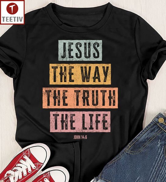 Jesus The Way The Truth The Life John 146 Unisex T-shirt