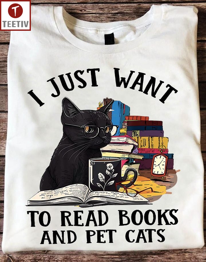 I Just Want To Read Books And Pet Cats Unisex T-shirt