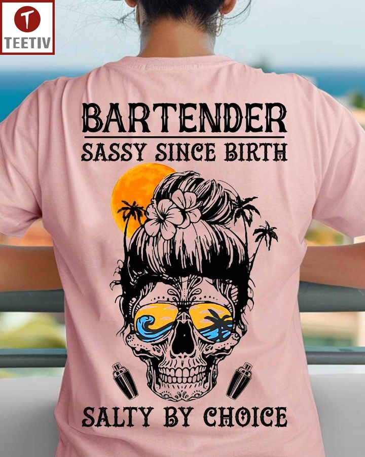 Bartender Sassy Since Birth Salty By Choice Unisex T-shirt