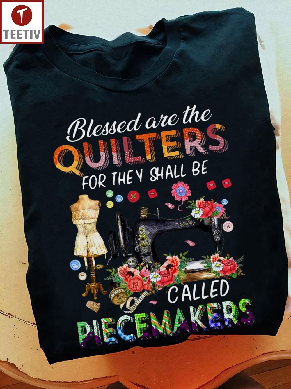 Blessed Are The Quilters For They Shall Be Called Piecemakers Quilting Unisex T-shirt