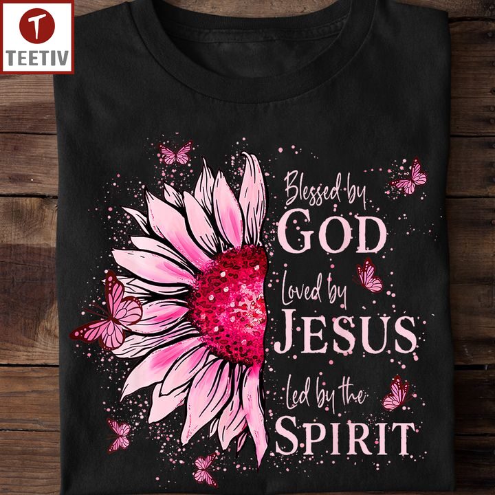 Blessed By God Loved By Jesus Led By The Spirit Unisex T-shirt