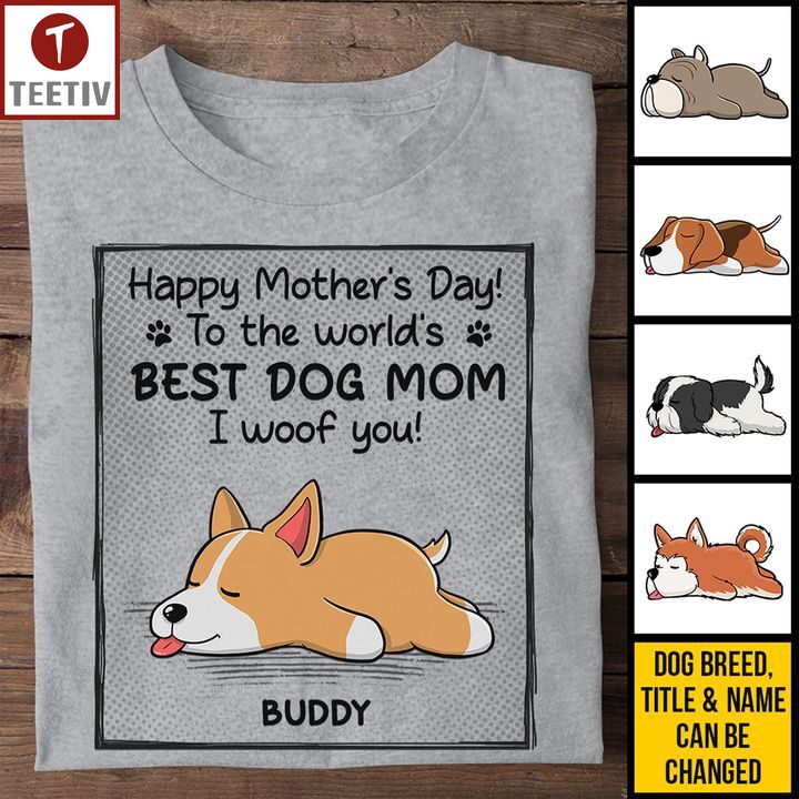 Happy Mother's Day To The World's Best Dog Mom I Woof You Personalized Name Unisex T-shirt