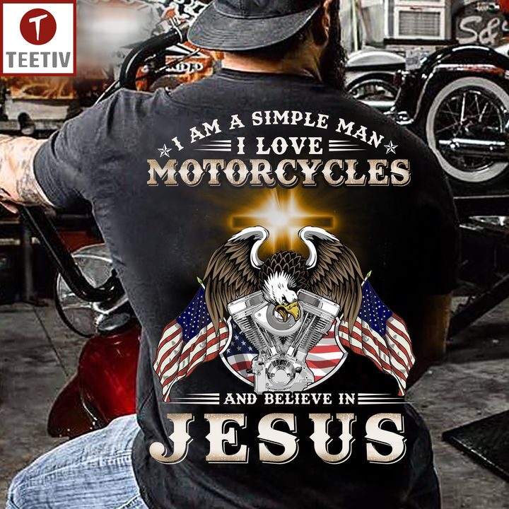I Am A Simple Man I Love Motorcycles And Believe In Jesus Unisex T-shirt