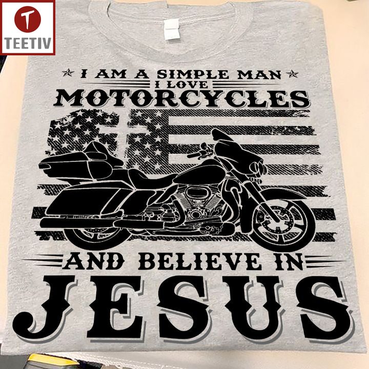 I Am A Simple Man I Love Motorcycles And Believe In Jesus Unisex T-shirt
