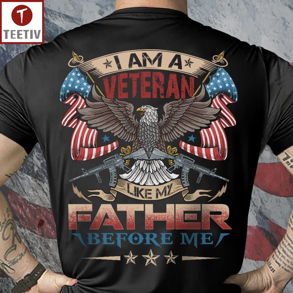 I Am A Veteran Like My Father Before Me Unisex T-shirt