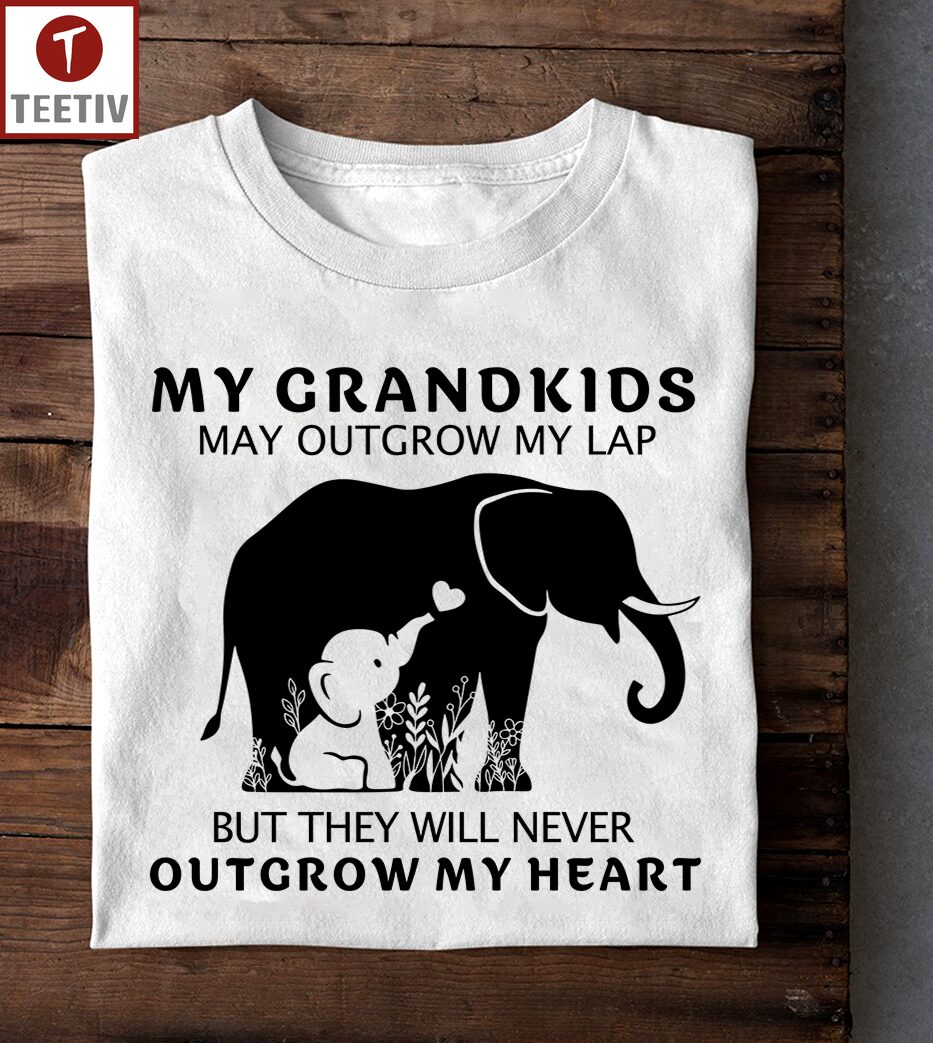 My Grandkids May Outgrow My Lap But They Will Never Outgrow My Heart Elephant Unisex T-shirt
