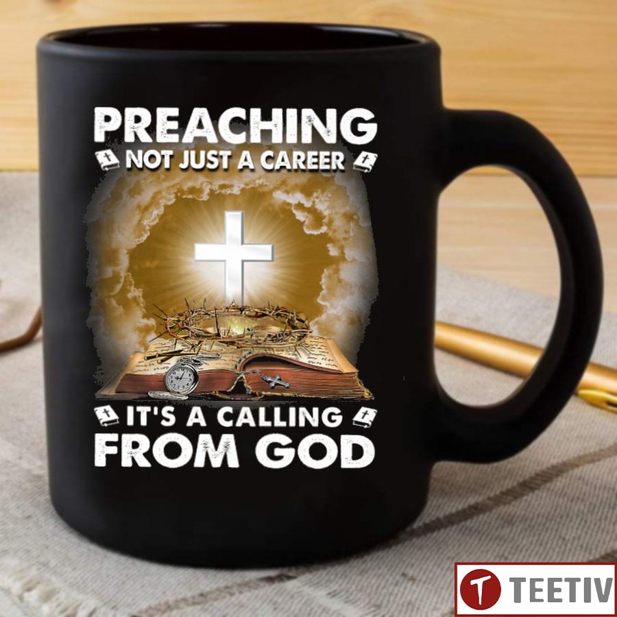 Preaching Not Just A Career It's A Calling From God Mug