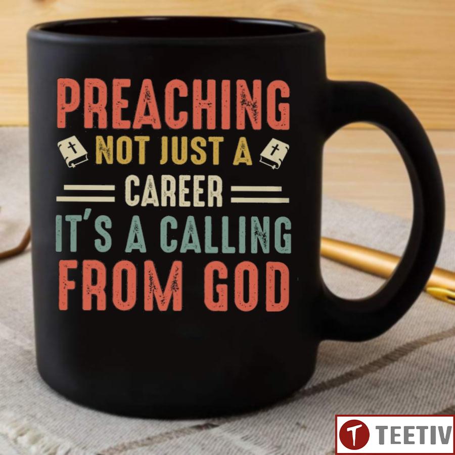 Preaching Not Just A Career It's A Calling From God Mug