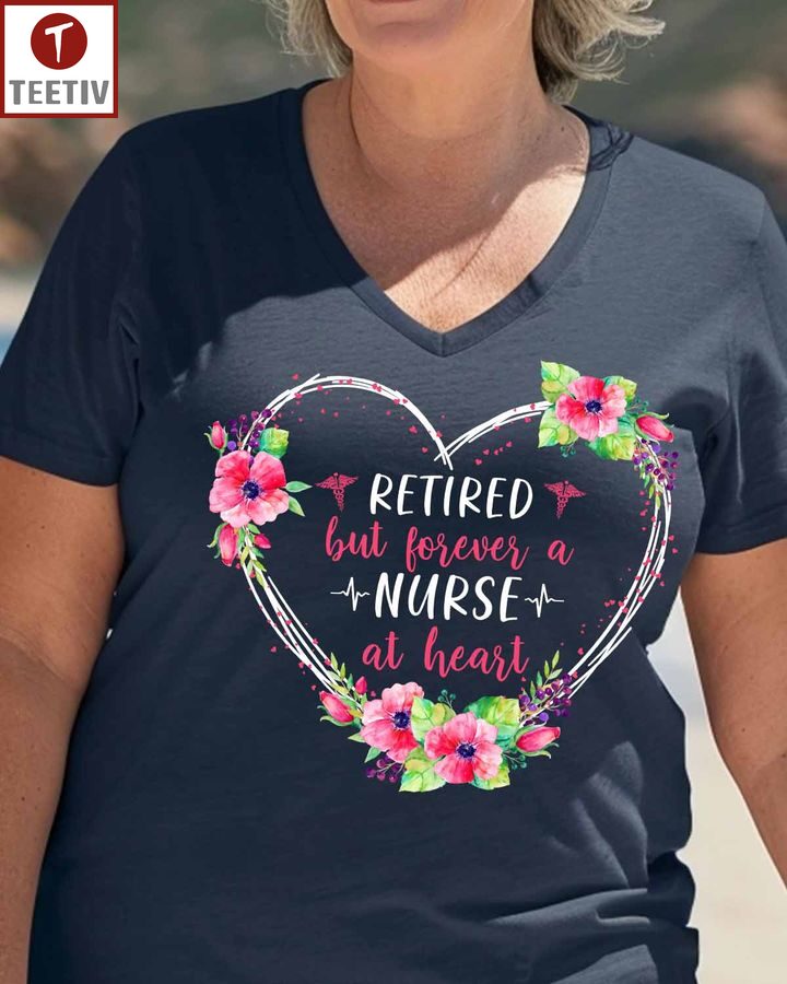 Retired But Forever A Nurse At Heart Unisex T-shirt
