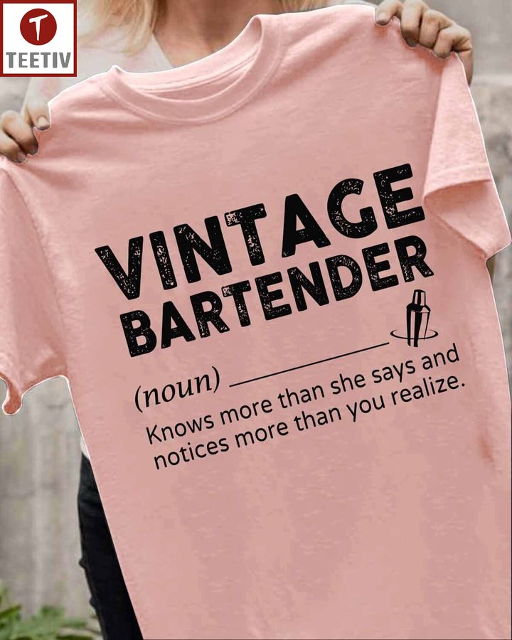 Vintage Bartender Knows More Than She Says And Notices More Than You Realize Unisex T-shirt