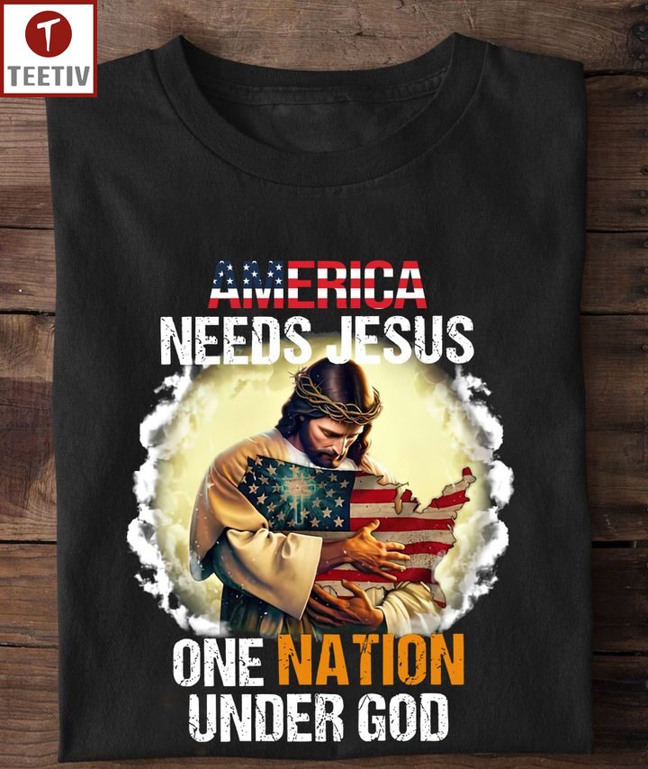 America Needs Jesus One Nation Under God Unisex T-shirt