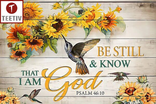 Be Still And Know That I Am God Psalm 4610 Poster
