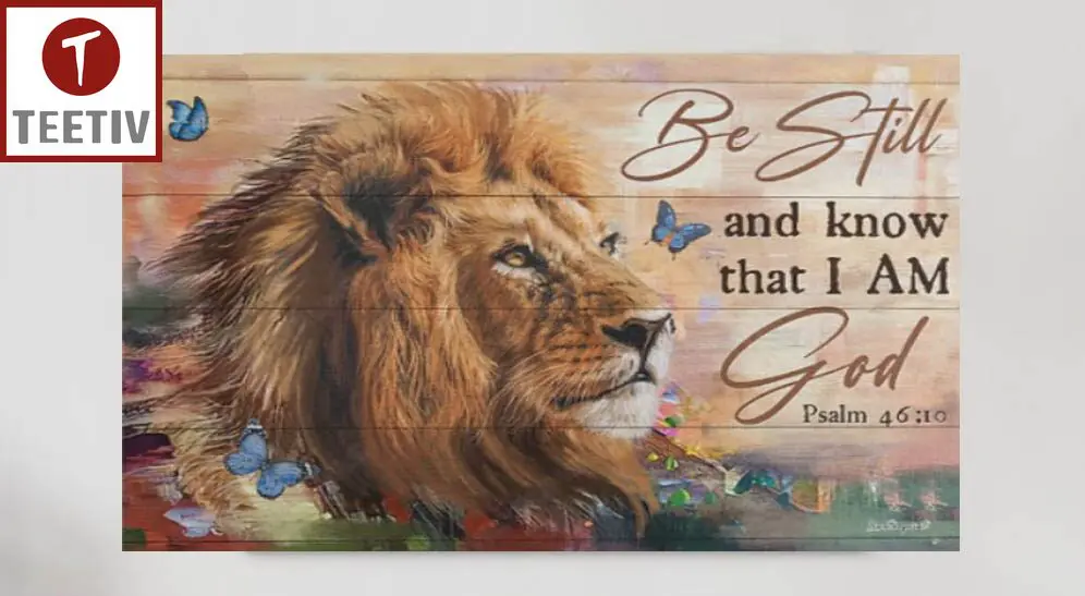 Be Still And Know That I Am God Psalm 4610 Poster
