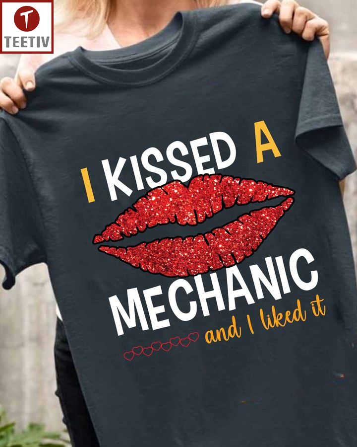 I Kissed A Mechanic And I Liked It Unisex T-shirt