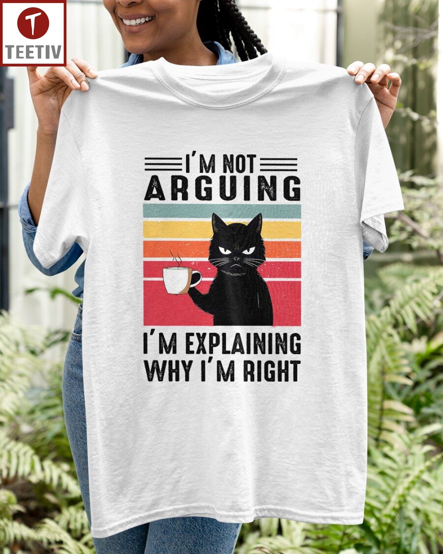 I'm Not Arguing I'm Explaining Why I'm Right Cat Unisex T-shirt