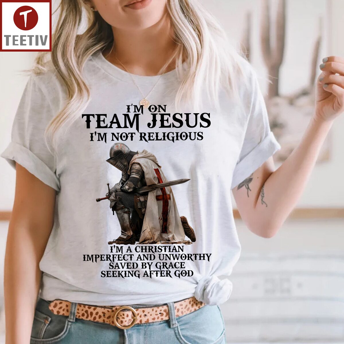 I'm On Team Jesus I'm Not Religious I'm A Christian Imperfect And Unworthy Saved By Grace Seeking After God Unisex T-shirt