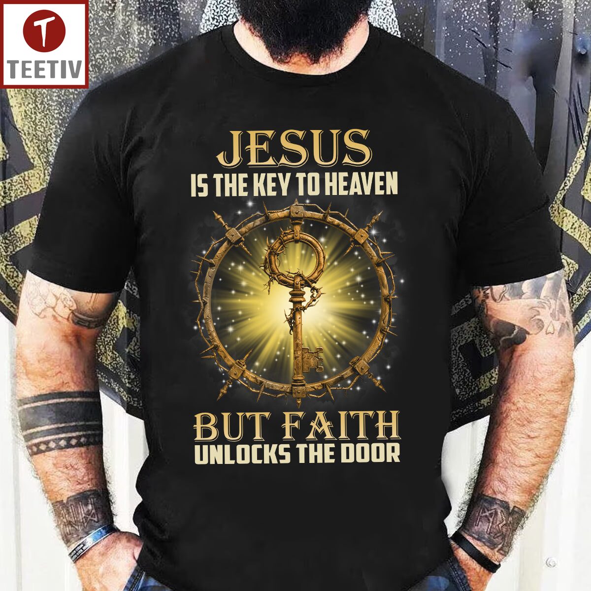 Jesus Is The Key To Heaven But Faith Unlocks The Door Unisex T-shirt