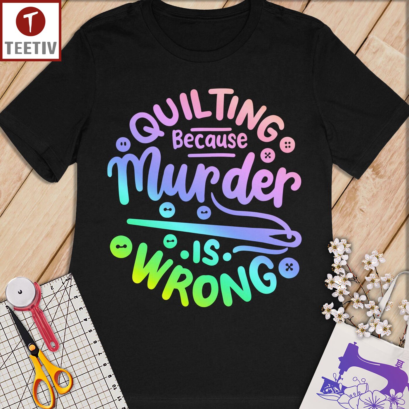 Quilting Because Murder Is Wrong Unisex T-shirt