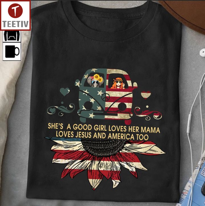 She's A Good Girl Loves Her Mama Loves Jesus And America Too Hippie Unisex T-shirt