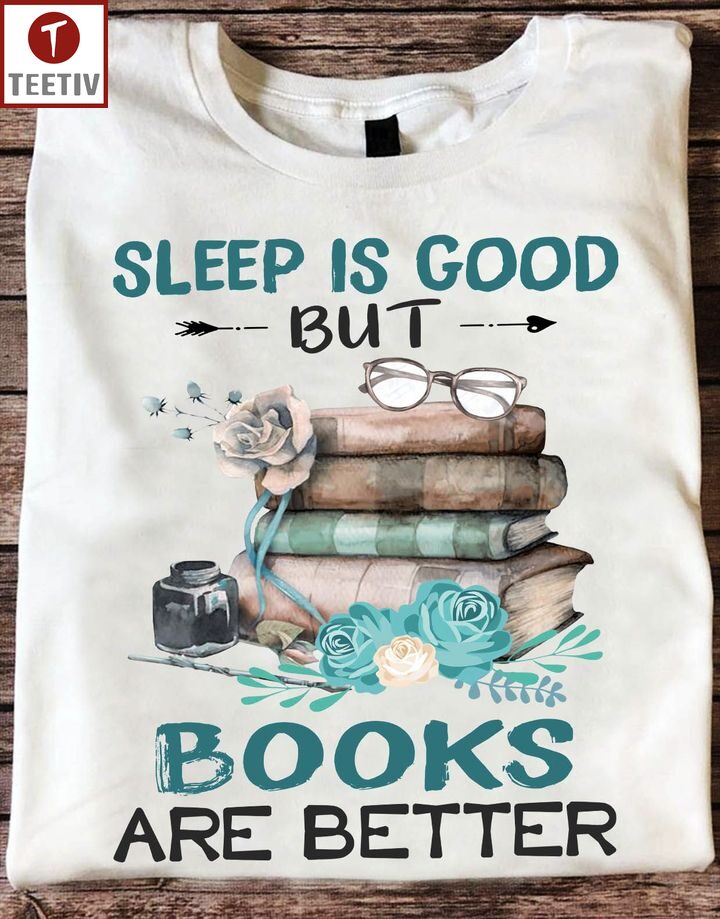 Sleep Is Good But Books Are Better Unisex T-shirt