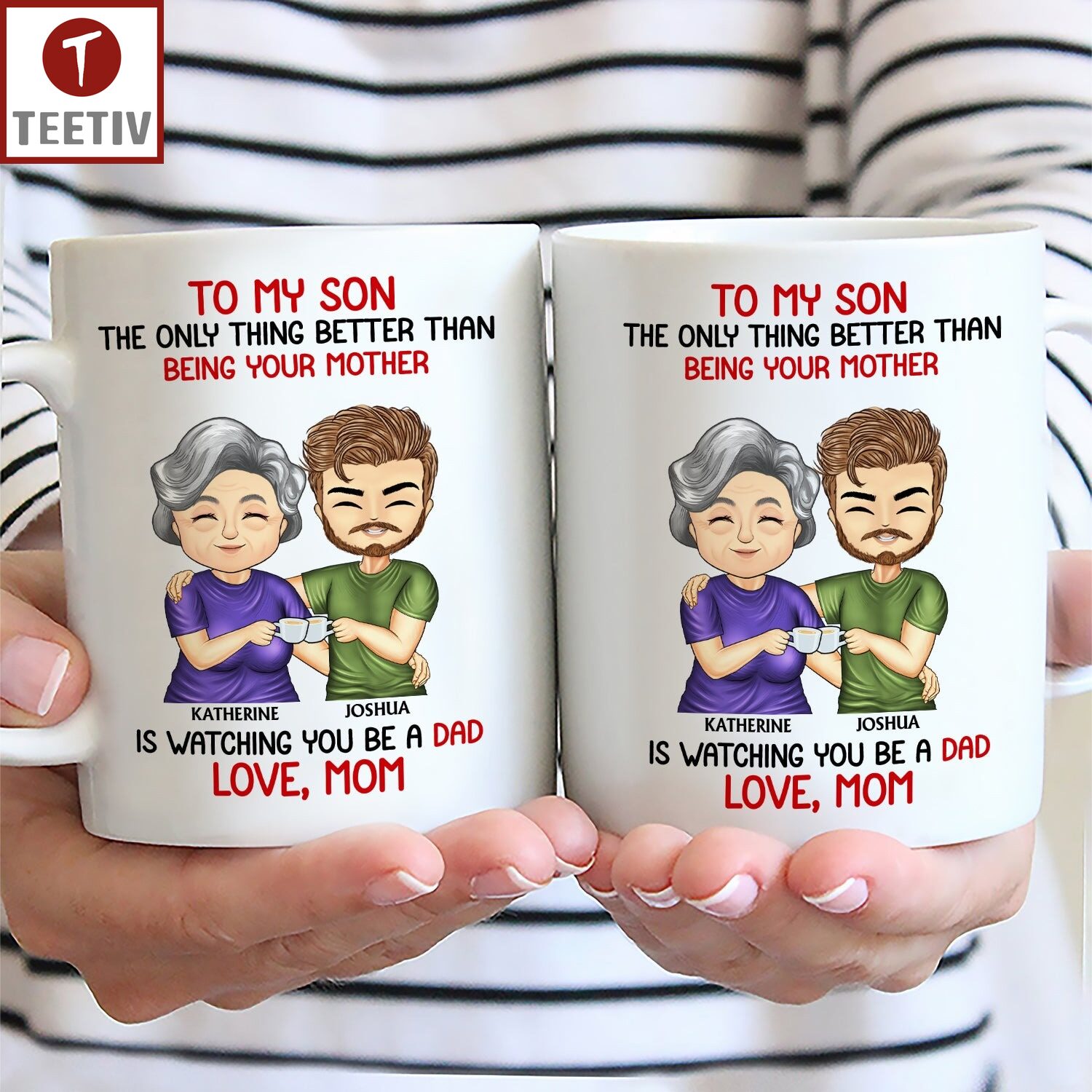 To My Son The Only Thing Better Than Being Your Mother Is Watching You Be A Dad Personalized Name Mugs