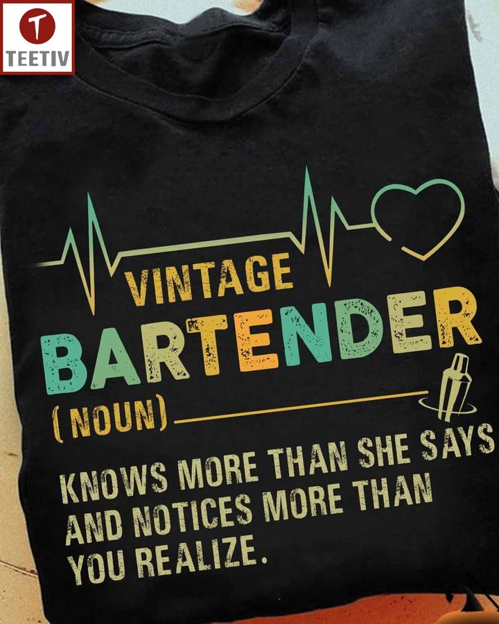 Vintage Bartender Knows More Than She Says And Notices More Than You Realize Unisex T-shirt