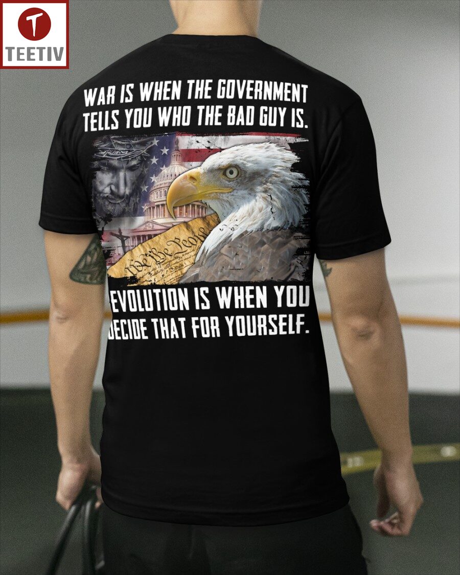 War Is When The Government Tells You Who The Bad Guy Is Revolution Is When You Decide That For Yourself Political Unisex T-shirt