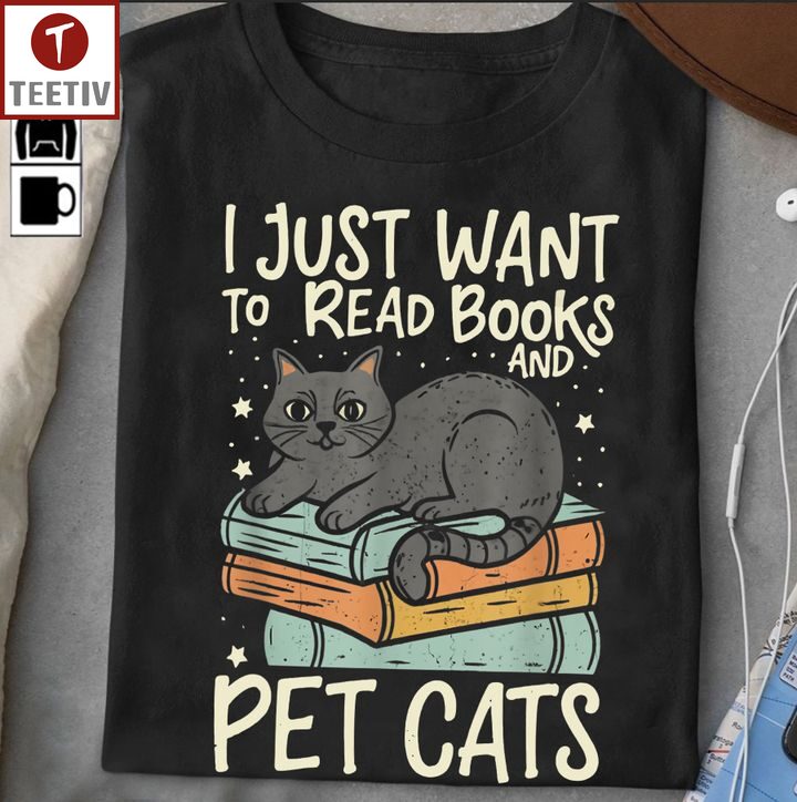 I Just Want To Read Books And Pet Cats Unisex T-shirt