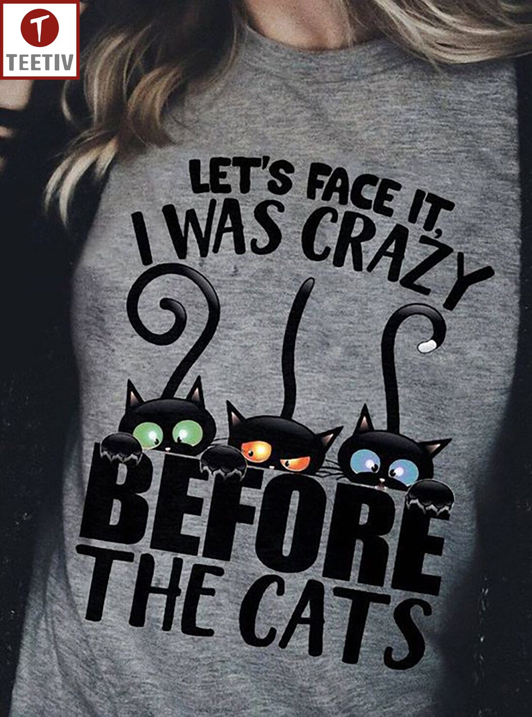 Let's Face It I Was Crazy Before The Cats Unisex T-shirt