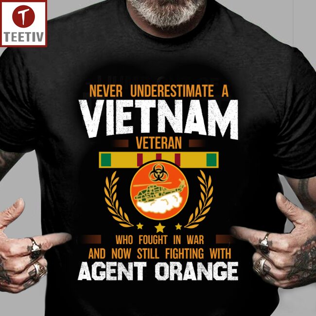 Never Underestimate A Vietnam Veteran Who Fought In War And Now Still Fighting With Agent Orange Unisex T-shirt